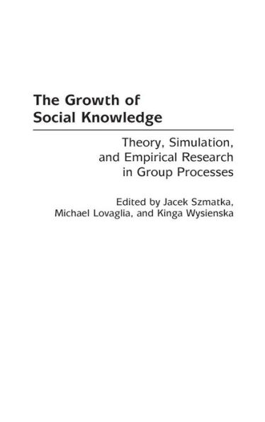 The Growth of Social Knowledge: Theory, Simulation, and Empirical Research in Group Processes