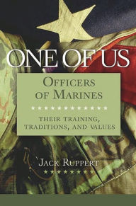 Title: One of Us: Officers of Marines--Their Training, Traditions, and Values, Author: Jack Ruppert
