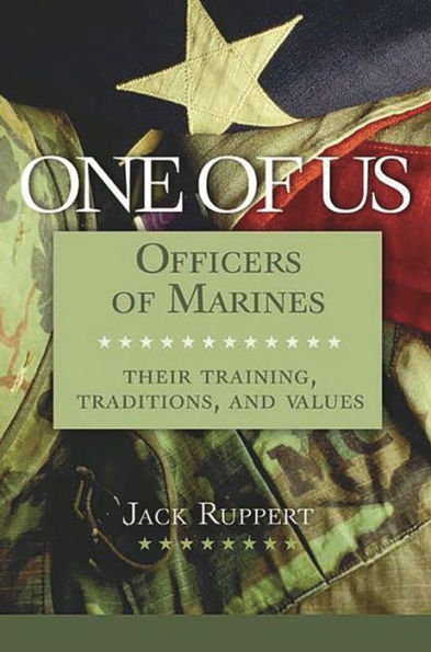 One of Us: Officers of Marines--Their Training, Traditions, and Values