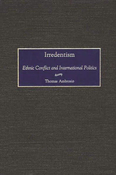 Irredentism: Ethnic Conflict and International Politics