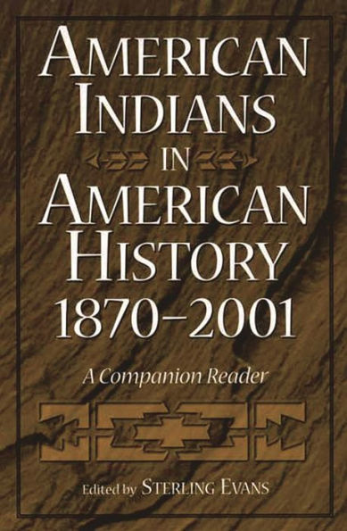 American Indians in American History, 1870-2001: A Companion Reader / Edition 1