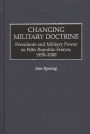 Changing Military Doctrine: Presidents and Military Power in Fifth Republic France, 1958-2000