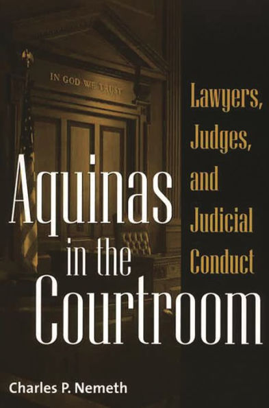 Aquinas the Courtroom: Lawyers, Judges, and Judicial Conduct