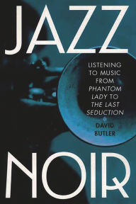 Title: Jazz Noir: Listening to Music from 
