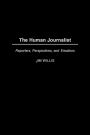 The Human Journalist: Reporters, Perspectives, and Emotions