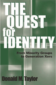 Title: The Quest for Identity: From Minority Groups to Generation Xers / Edition 1, Author: Donald M. Taylor
