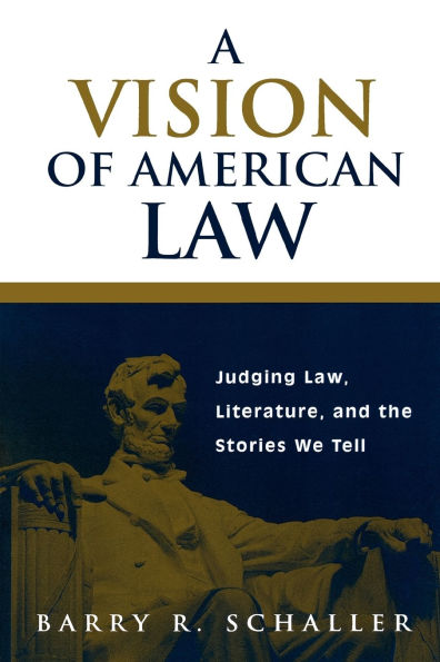 A Vision of American Law: Judging Law, Literature, and the Stories We Tell
