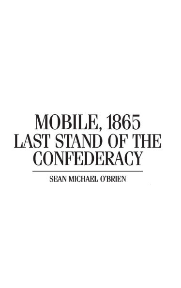 Mobile, 1865: Last Stand of the Confederacy