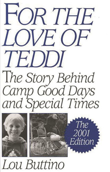 For the Love of Teddi: The Story Behind Camp Good Days and Special Times, The 2001 Edition / Edition 2001