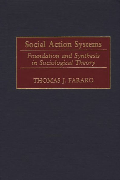 Social Action Systems: Foundation and Synthesis in Sociological Theory