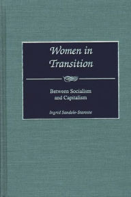 Title: Women in Transition: Between Socialism and Capitalism, Author: Ingrid Sandole-Staroste