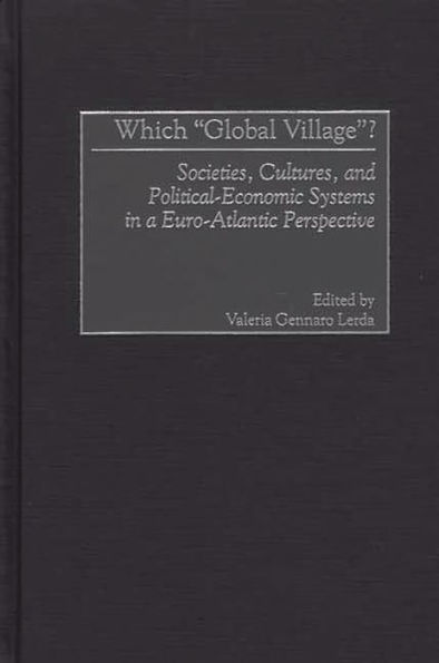 Which Global Village?: Societies, Cultures, and Political-Economic Systems in a Euro-Atlantic Perspective