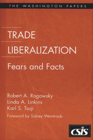 Title: Trade Liberalization: Fears and Facts, Author: Robert A. Rogowsky