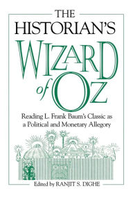 Title: The Historian's Wizard Of Oz / Edition 1, Author: Ranjit S. Dighe