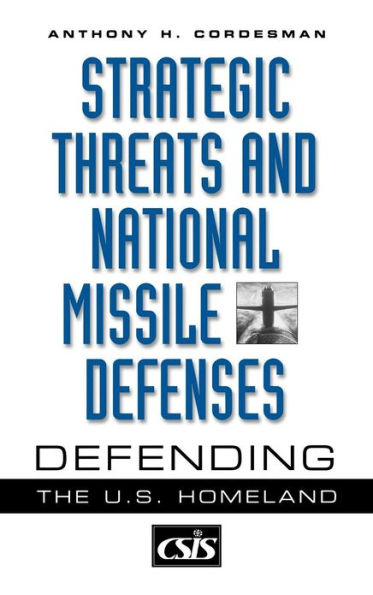 Strategic Threats and National Missile Defenses: Defending the U.S. Homeland