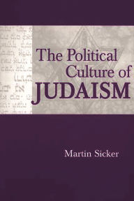 Title: The Political Culture of Judaism, Author: Martin Sicker
