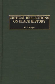 Title: Critical Reflections on Black History, Author: William D. Wright