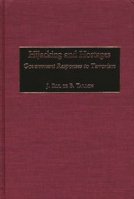 Title: Hijacking and Hostages: Government Responses to Terrorism, Author: J. Paul D. Taillon