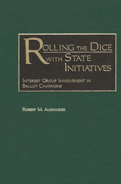 Rolling the Dice with State Initiatives: Interest Group Involvement in Ballot Campaigns