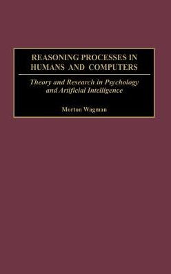 Reasoning Processes in Humans and Computers: Theory and Research in Psychology and Artificial Intelligence