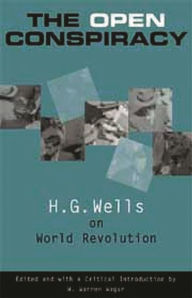 Title: The Open Conspiracy: H.G. Wells on World Revolution, Author: W. Warren Wagar