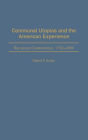 Communal Utopias and the American Experience Religious Communities, 1732-2000