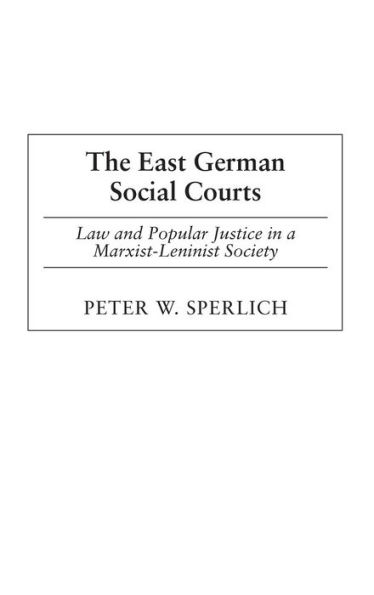 The East German Social Courts: Law and Popular Justice in a Marxist-Leninist Society