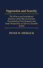 Oppression and Scarcity: The History and Institutional Structure of the Marxist-Leninist Government of East Germany and Some Perspectives on Life in a Socialist System