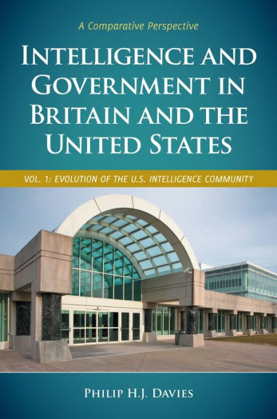 Intelligence and Government Britain the United States: A Comparative Perspective [2 volumes]