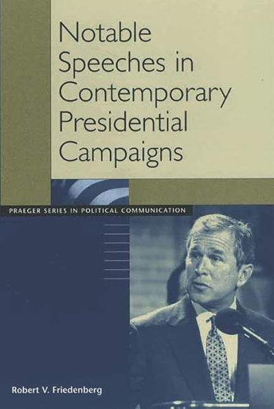 Notable Speeches Contemporary Presidential Campaigns