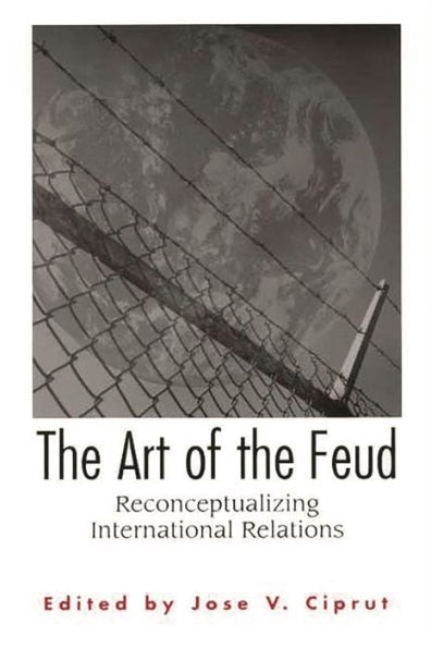 The Art of the Feud: Reconceptualizing International Relations