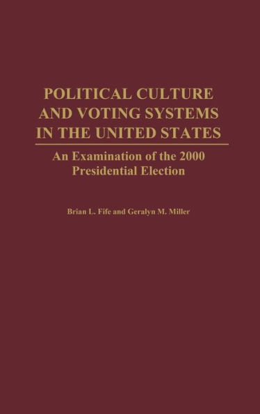 Political Culture and Voting Systems in the United States: An Examination of the 2000 Presidential Election