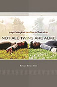 Title: Not All Twins Are Alike: Psychological Profiles of Twinship / Edition 1, Author: Barbara Klein