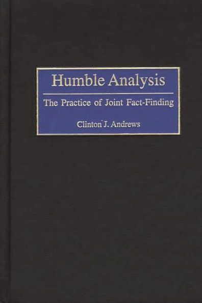 Humble Analysis: The Practice of Joint Fact-Finding / Edition 1