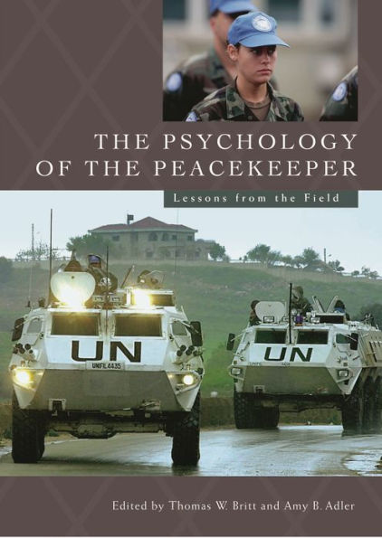 The Psychology of the Peacekeeper: Lessons from the Field