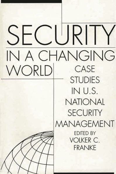 Security in a Changing World: Case Studies in U.S. National Security Management-- Instructor's Manual