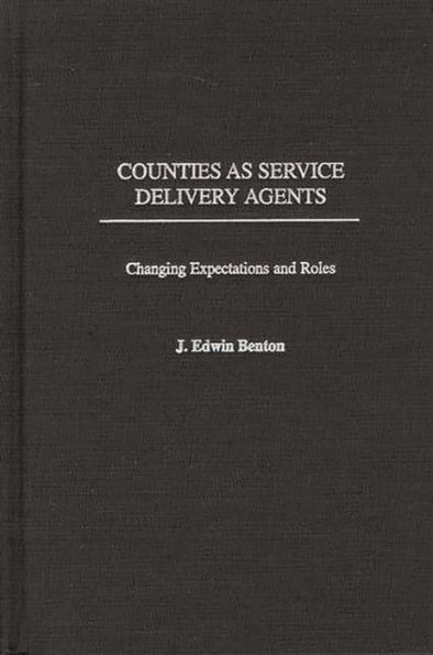 Counties as Service Delivery Agents: Changing Expectations and Roles