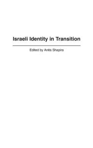 Title: Israeli Identity in Transition, Author: Anita Shapira