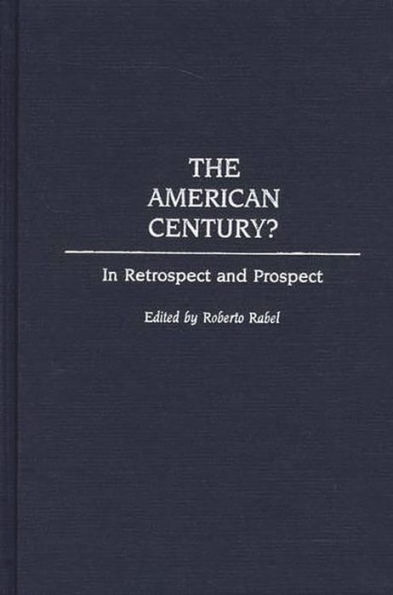 The American Century?: In Retrospect and Prospect