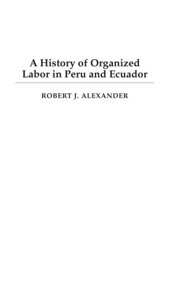 A History of Organized Labor Peru and Ecuador