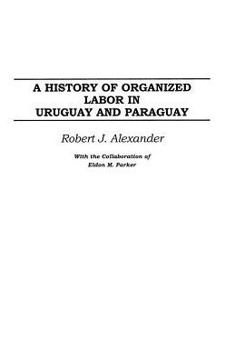 A History of Organized Labor in Uruguay and Paraguay