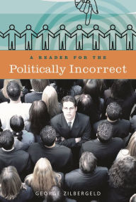 Title: A Reader for the Politically Incorrect, Author: George Zilbergeld