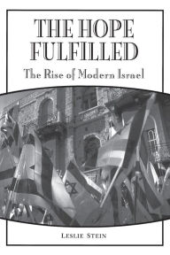 Title: The Hope Fulfilled: The Rise of Modern Israel / Edition 1, Author: Leslie Stein