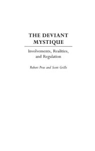 Title: The Deviant Mystique: Involvements, Realities, and Regulation, Author: Scott Grills