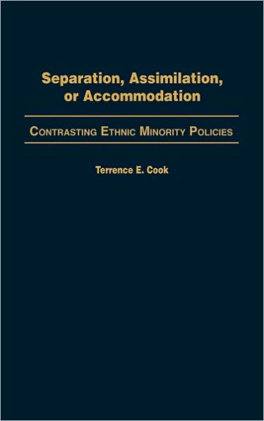 Separation, Assimilation, or Accommodation: Contrasting Ethnic Minority Policies