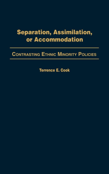 Separation, Assimilation, or Accommodation: Contrasting Ethnic Minority Policies