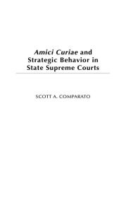 Title: Amici Curiae and Strategic Behavior in State Supreme Courts, Author: Scott A. Comparato