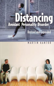 Title: Distancing: Avoidant Personality Disorder, Author: Martin Kantor MD