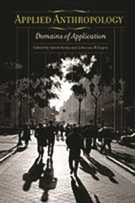Title: Applied Anthropology: Domains of Application / Edition 1, Author: Satish Kedia