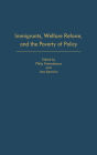 Immigrants, Welfare Reform, and the Poverty of Policy